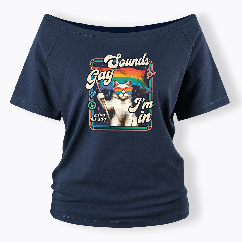 Sounds Gay I'm In Off Shoulder T-shirt