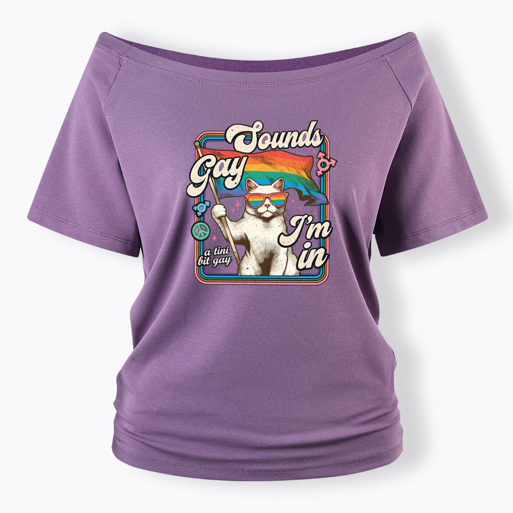 Sounds Gay I'm In Off Shoulder T-shirt