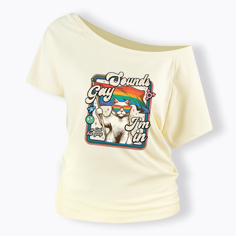 Sounds Gay I'm In Off Shoulder T-shirt