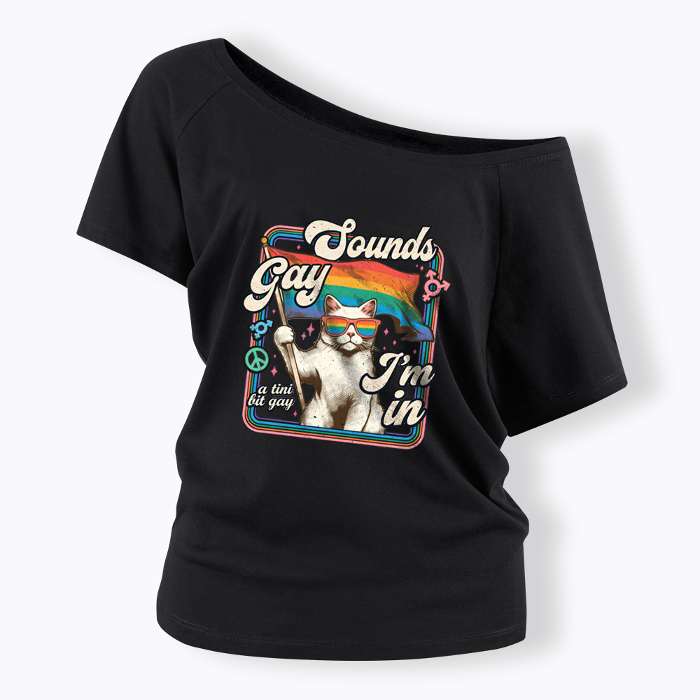 Sounds Gay I'm In Off Shoulder T-shirt