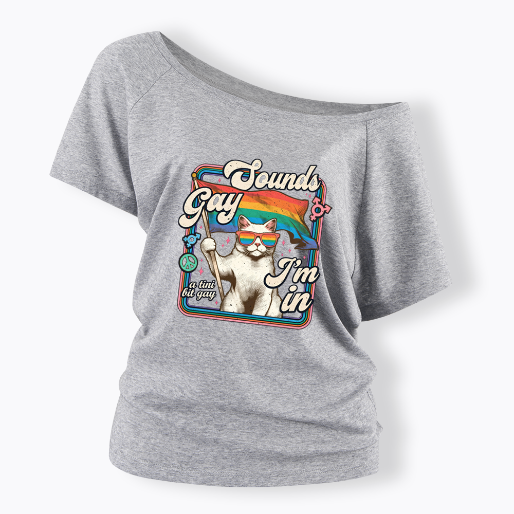 Sounds Gay I'm In Off Shoulder T-shirt