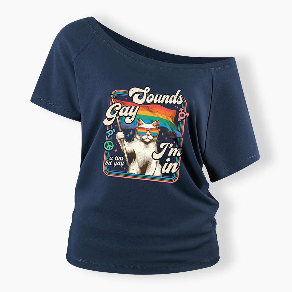 Sounds Gay I'm In Off Shoulder T-shirt