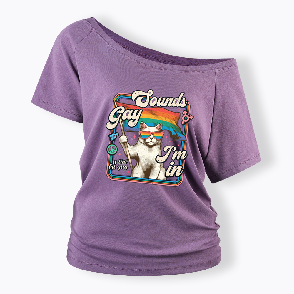 Sounds Gay I'm In Off Shoulder T-shirt