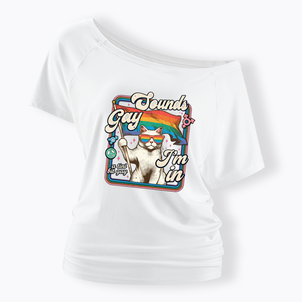 Sounds Gay I'm In Off Shoulder T-shirt