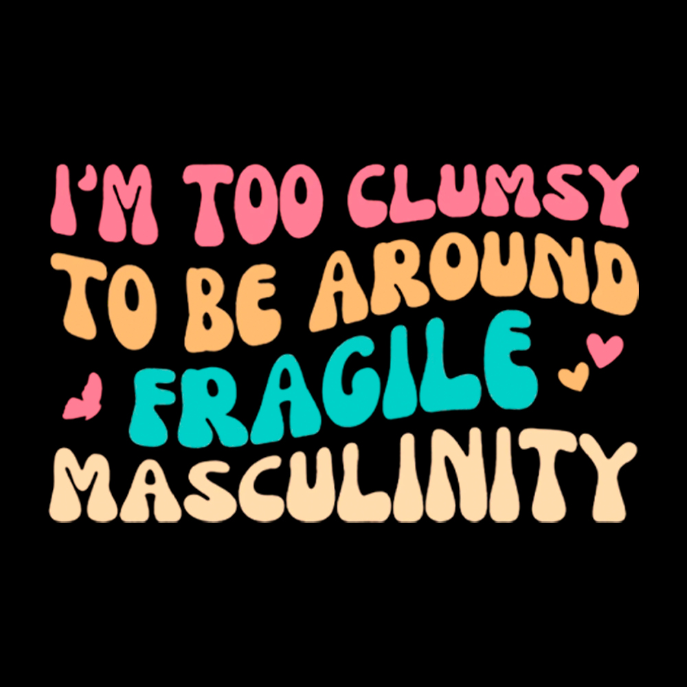 I'm Too Clumsy To Be Around Fragile Masculinity Off Shoulder T-Shirt