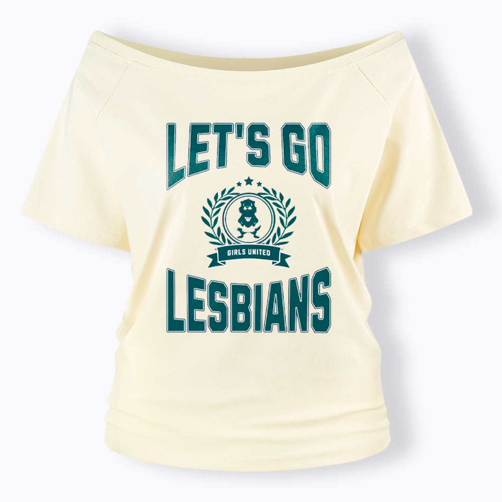 LET'S GO LESBIANS Off Shoulder T-Shirt