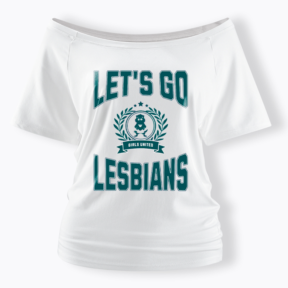 LET'S GO LESBIANS Off Shoulder T-Shirt