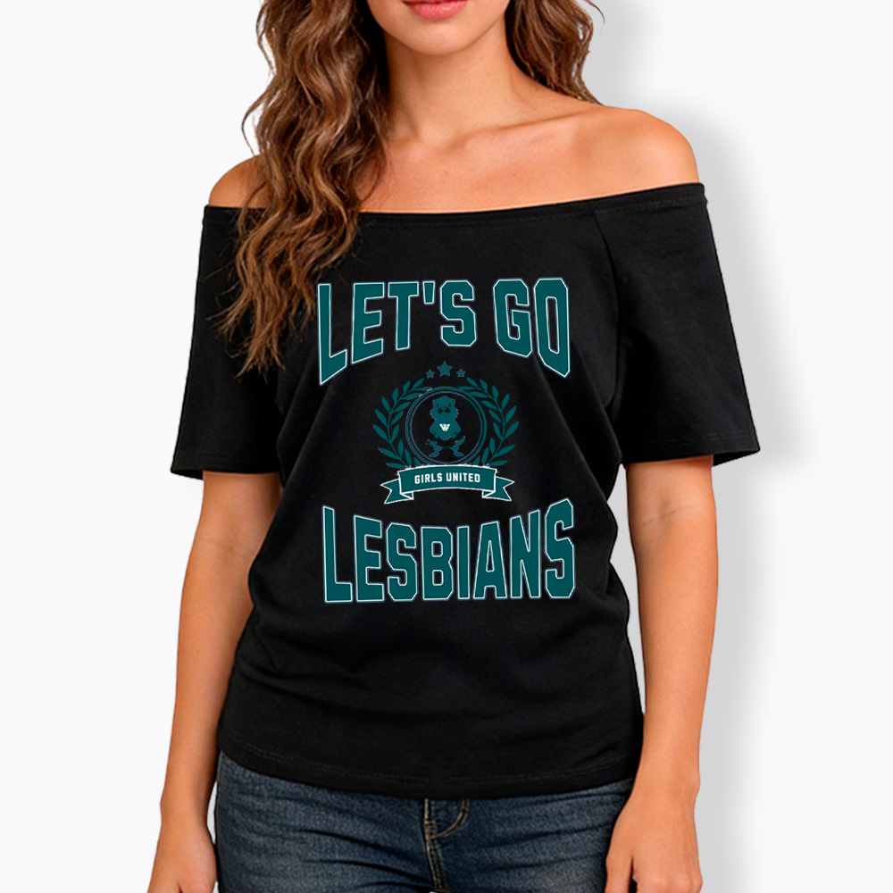 LET'S GO LESBIANS Off Shoulder T-Shirt