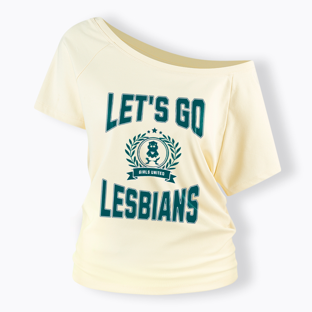 LET'S GO LESBIANS Off Shoulder T-Shirt