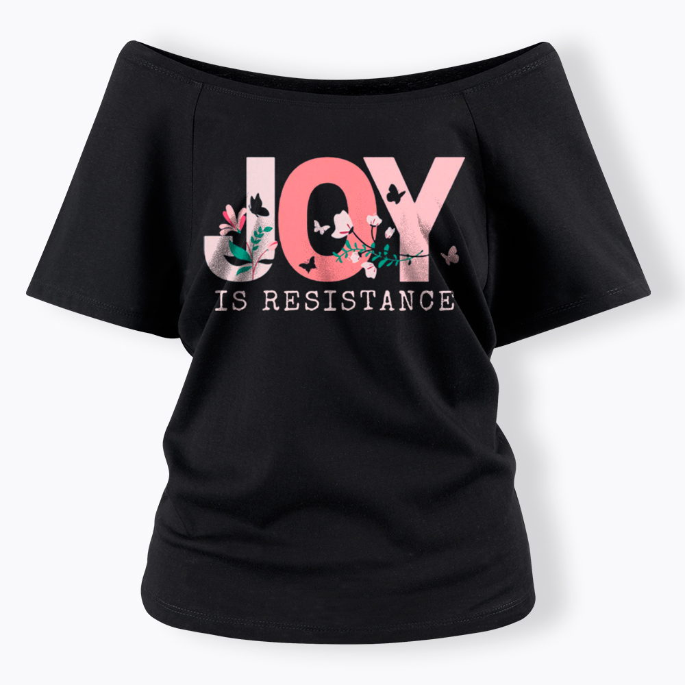 Joy is Resistance Off Shoulder T-Shirt