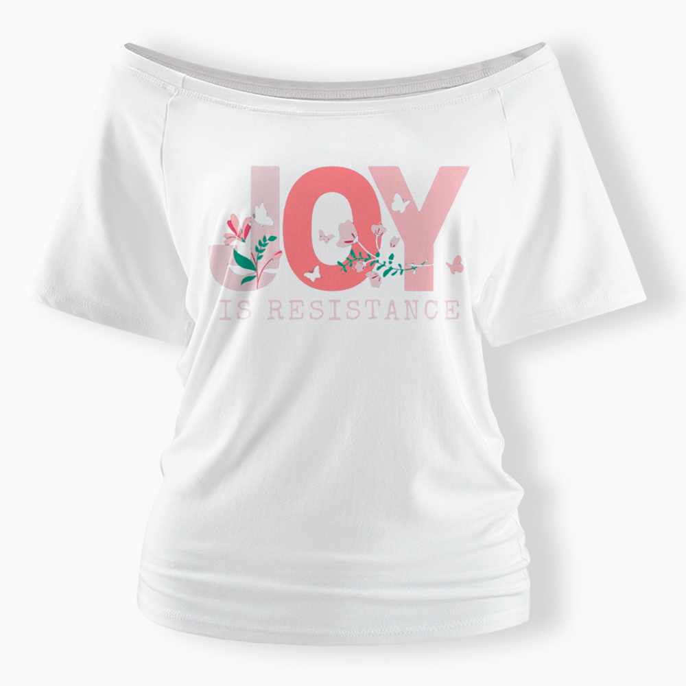 Joy is Resistance Off Shoulder T-Shirt