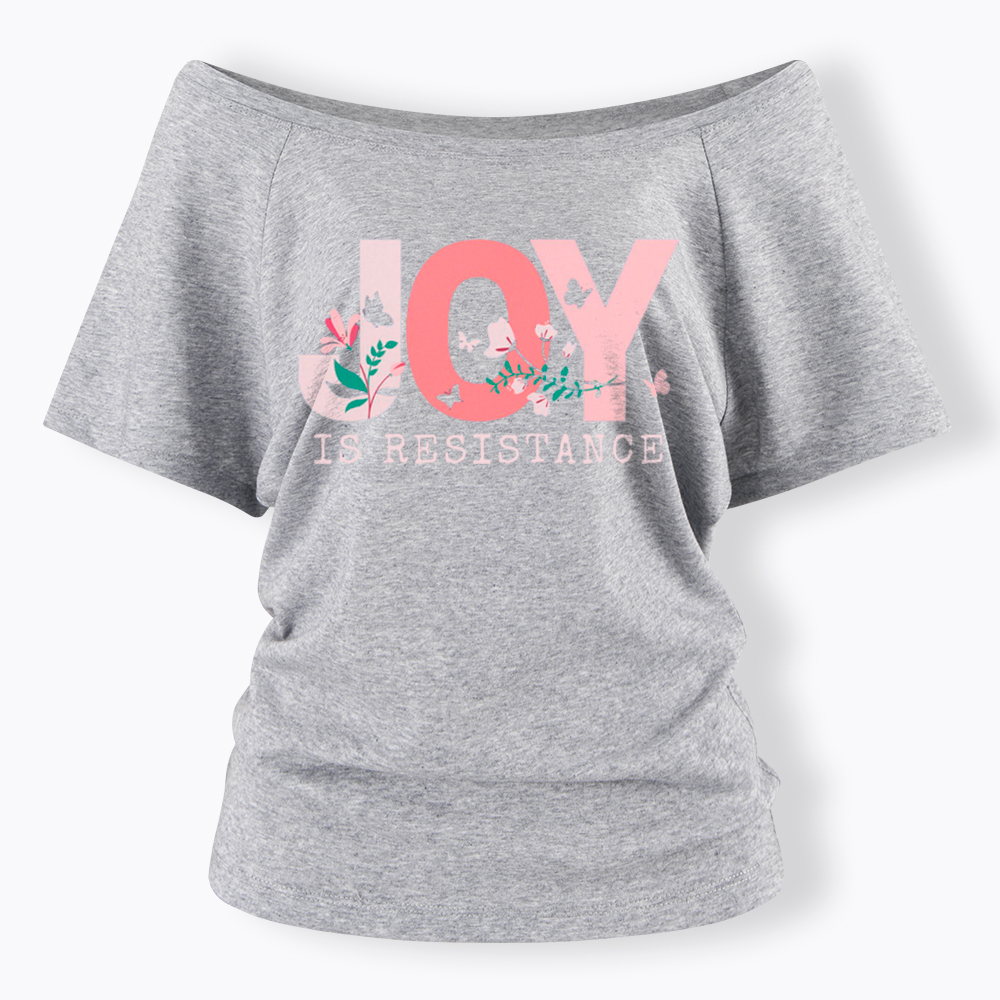 Joy is Resistance Off Shoulder T-Shirt