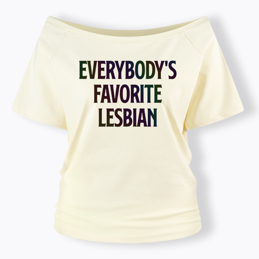 Everybody's Favorite Lesbian Off Shoulder T-shirt