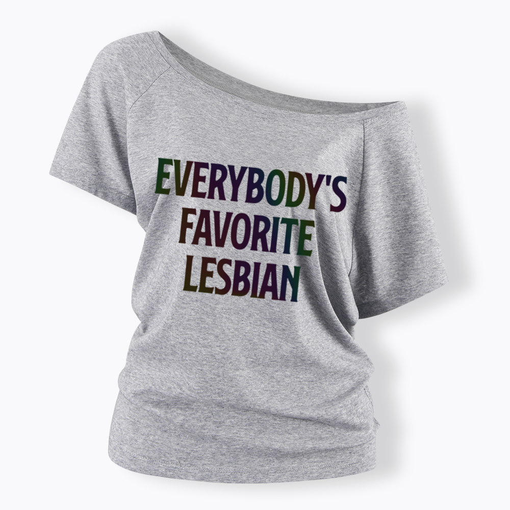 Everybody's Favorite Lesbian Off Shoulder T-shirt