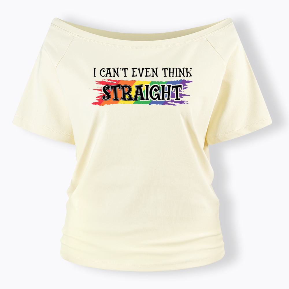 I Can't Even Think Straight Off Shoulder T-shirt