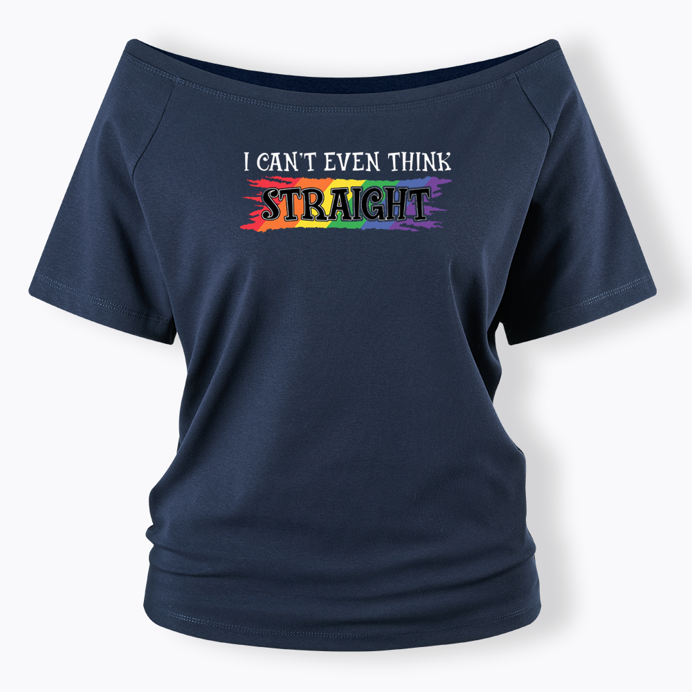 I Can't Even Think Straight Off Shoulder T-shirt