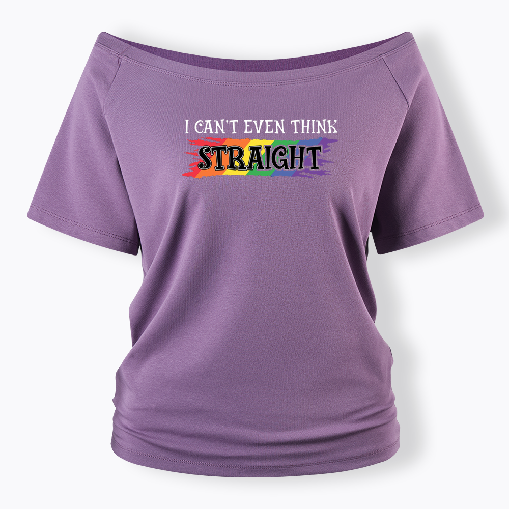 I Can't Even Think Straight Off Shoulder T-shirt