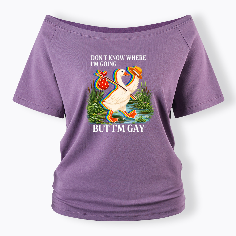 I Don’t Know Where I’m Going But I’m Gay Off Shoulder T-shirt