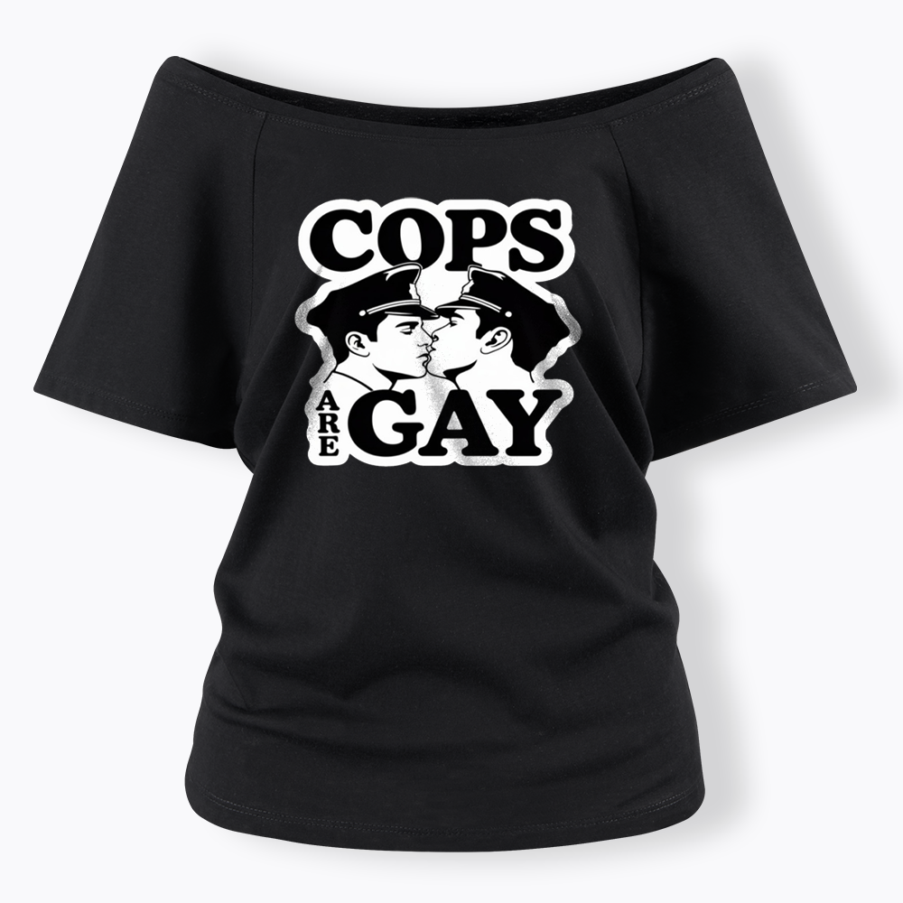 Cops Are Gay Off Shoulder T-shirt
