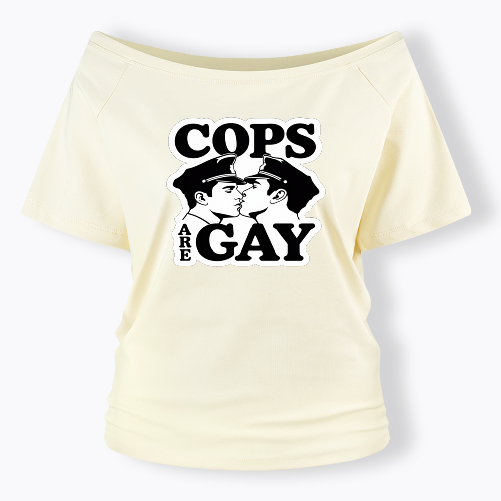 Cops Are Gay Off Shoulder T-shirt
