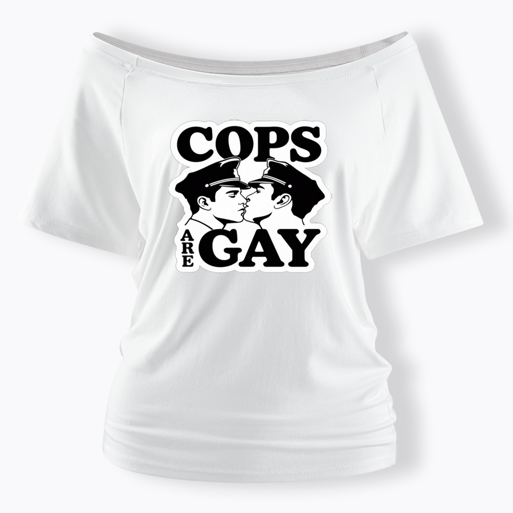 Cops Are Gay Off Shoulder T-shirt