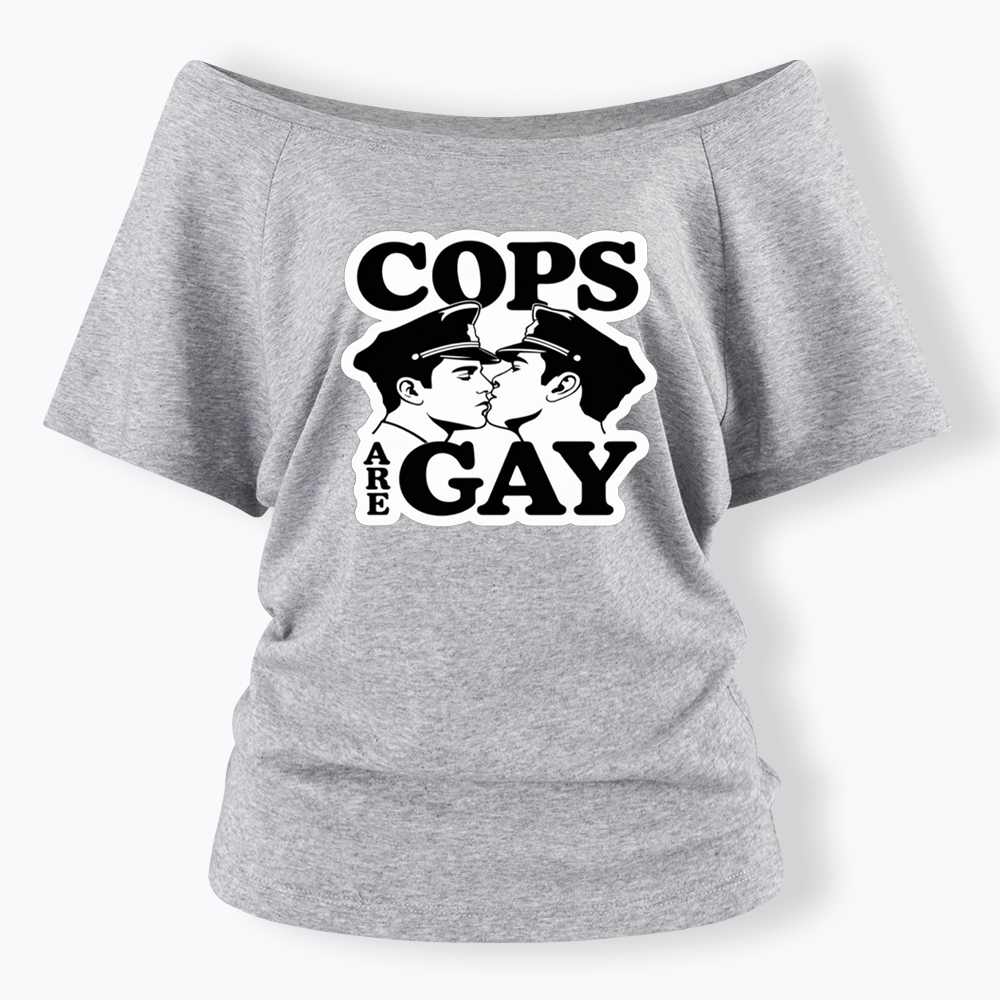 Cops Are Gay Off Shoulder T-shirt