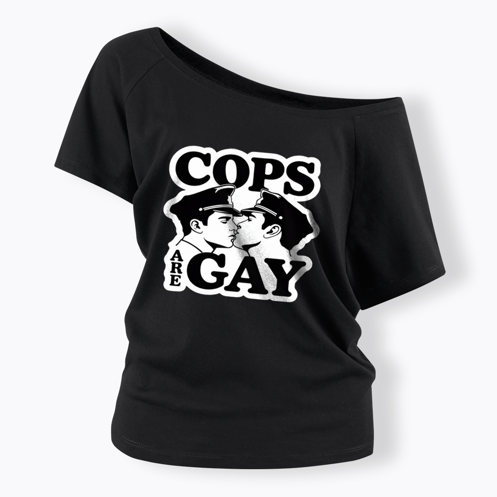 Cops Are Gay Off Shoulder T-shirt