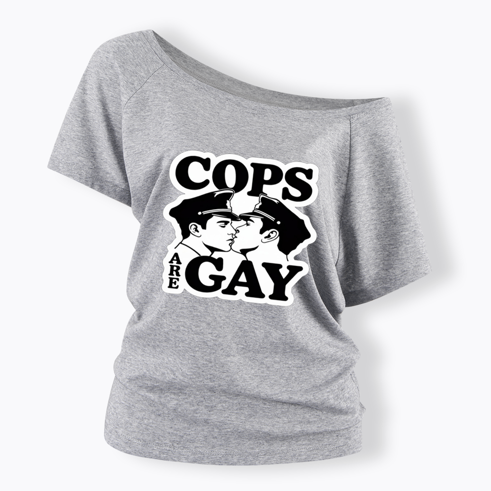 Cops Are Gay Off Shoulder T-shirt