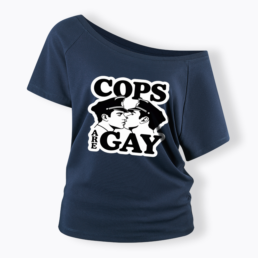 Cops Are Gay Off Shoulder T-shirt