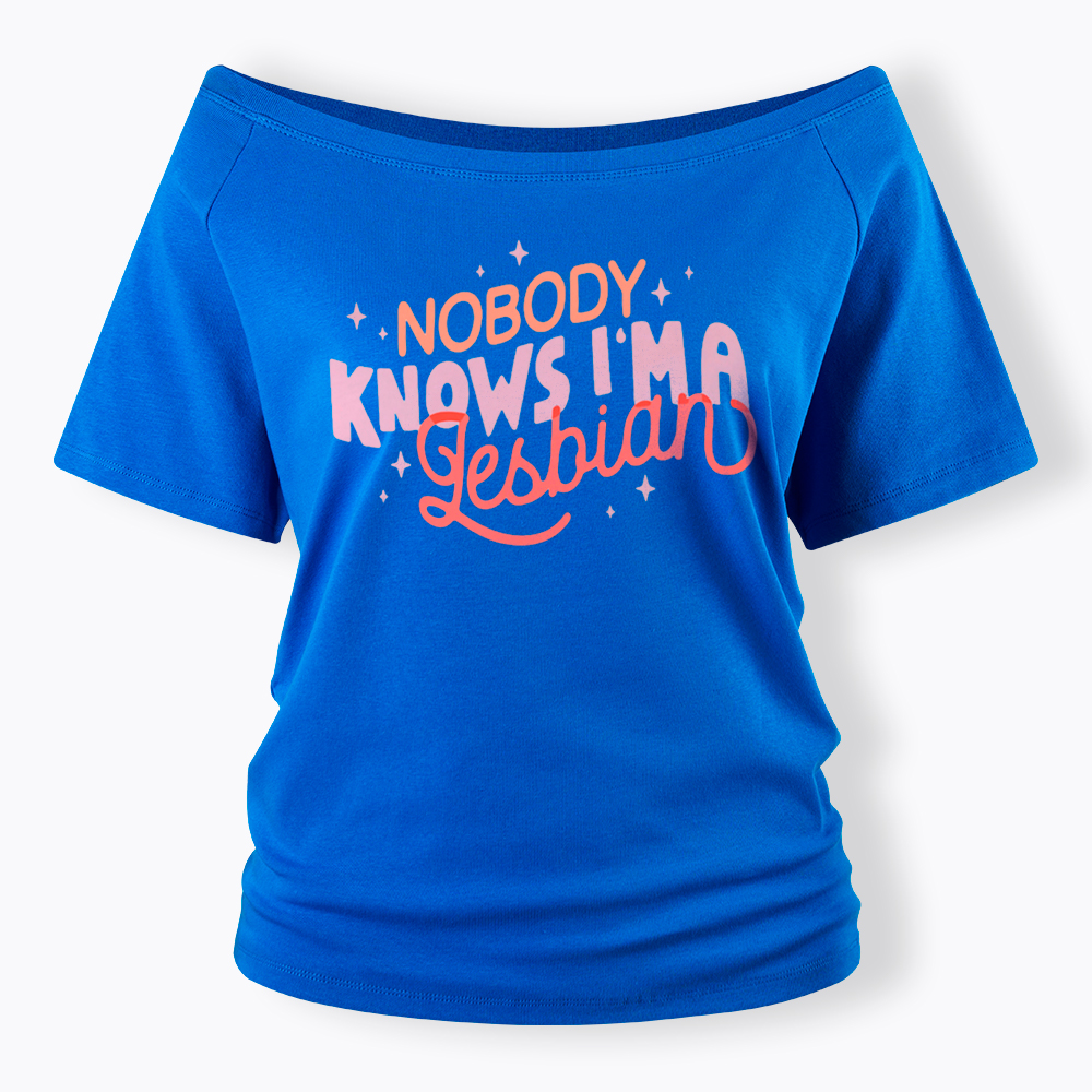 Nobody Knows I'm A Lesbian Off Shoulder T-Shirt