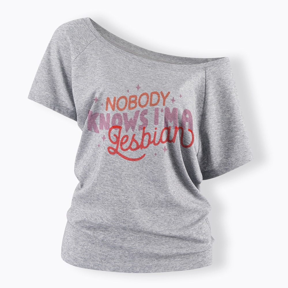 Nobody Knows I'm A Lesbian Off Shoulder T-Shirt