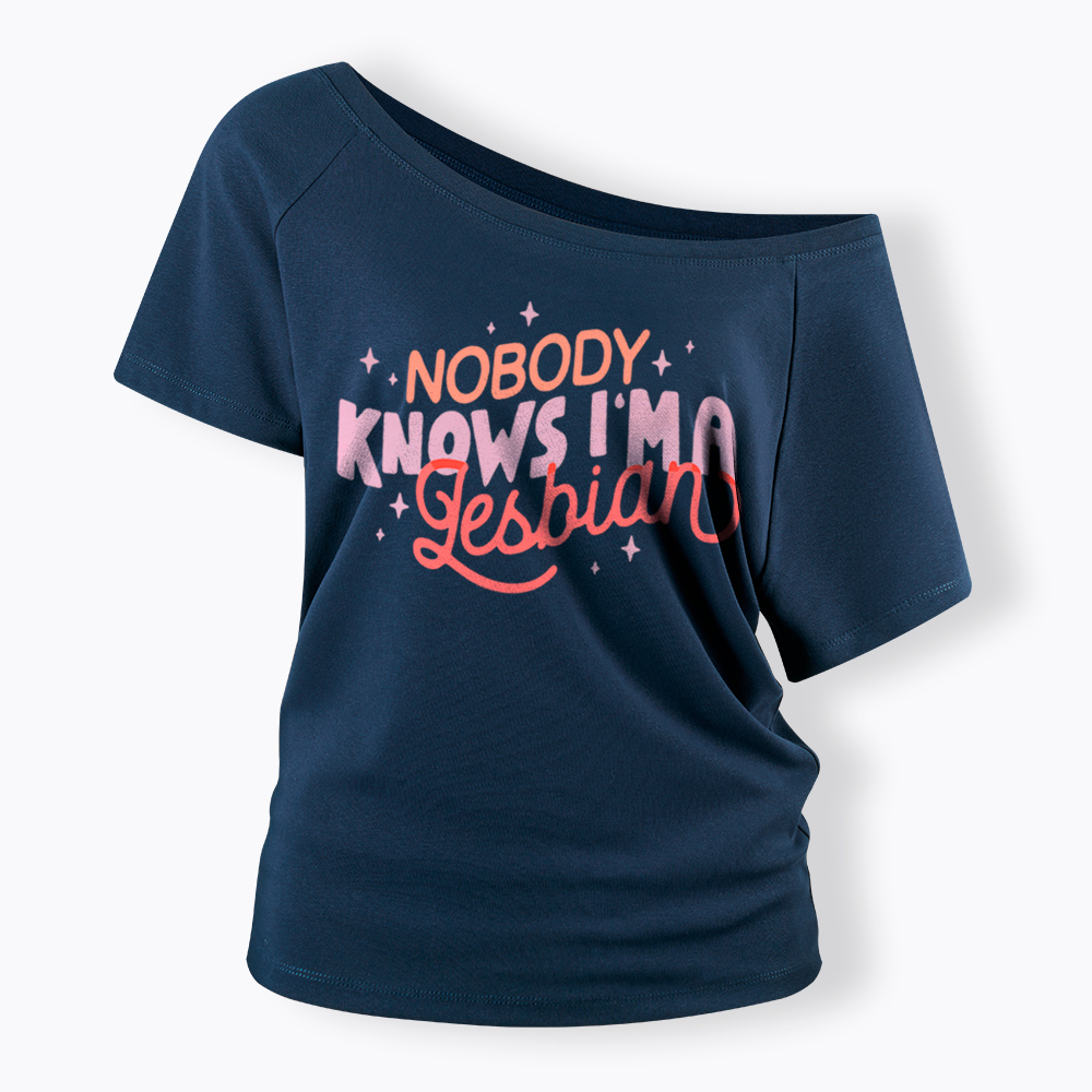 Nobody Knows I'm A Lesbian Off Shoulder T-Shirt