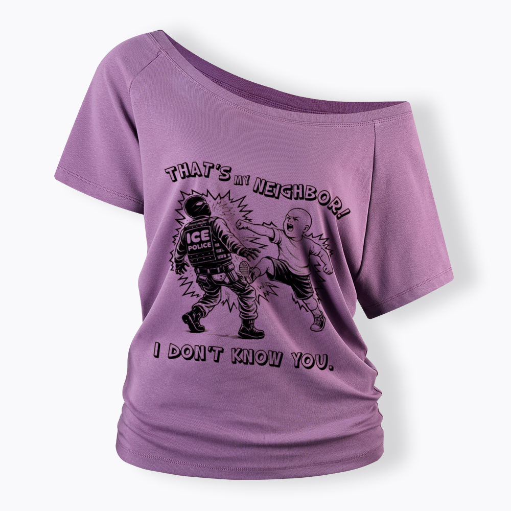 That's My Neighbor NO ICE Off Shoulder T-Shirt
