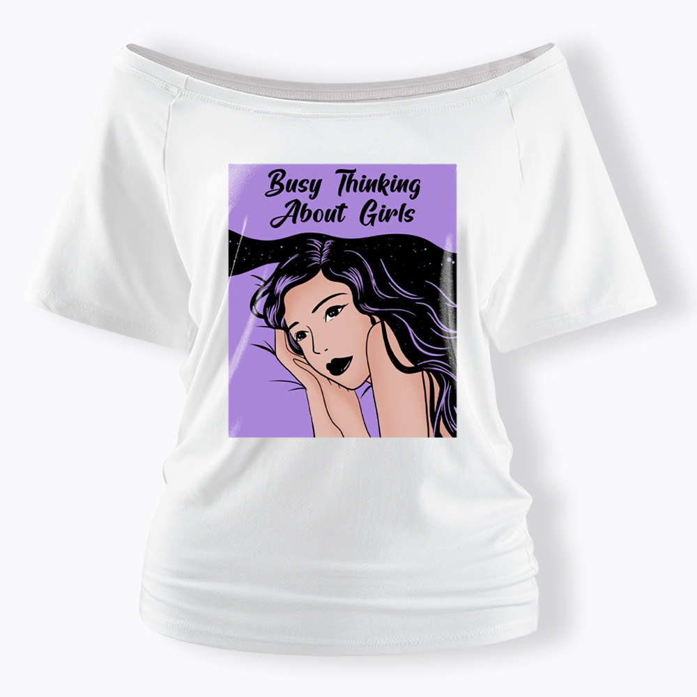 Busy Thinking About Girls Off Shoulder T-Shirt