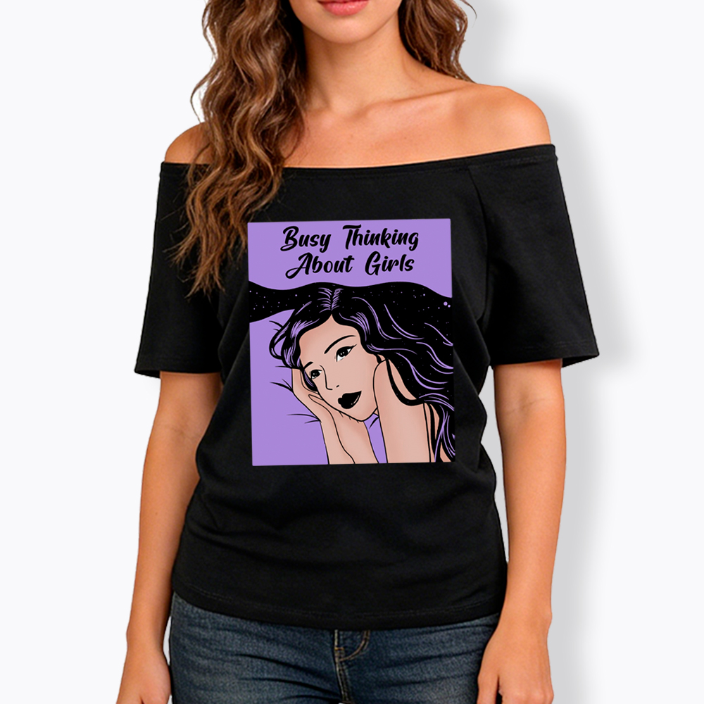 Busy Thinking About Girls Off Shoulder T-Shirt