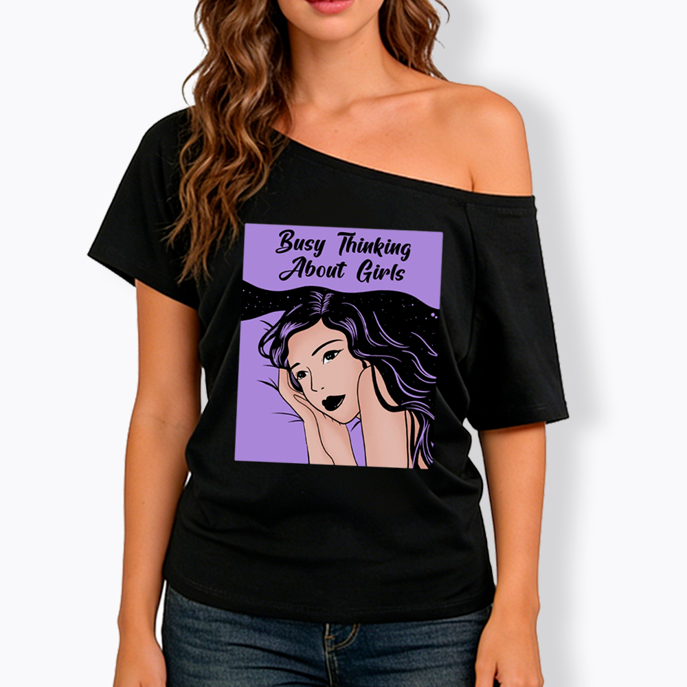 Busy Thinking About Girls Off Shoulder T-Shirt