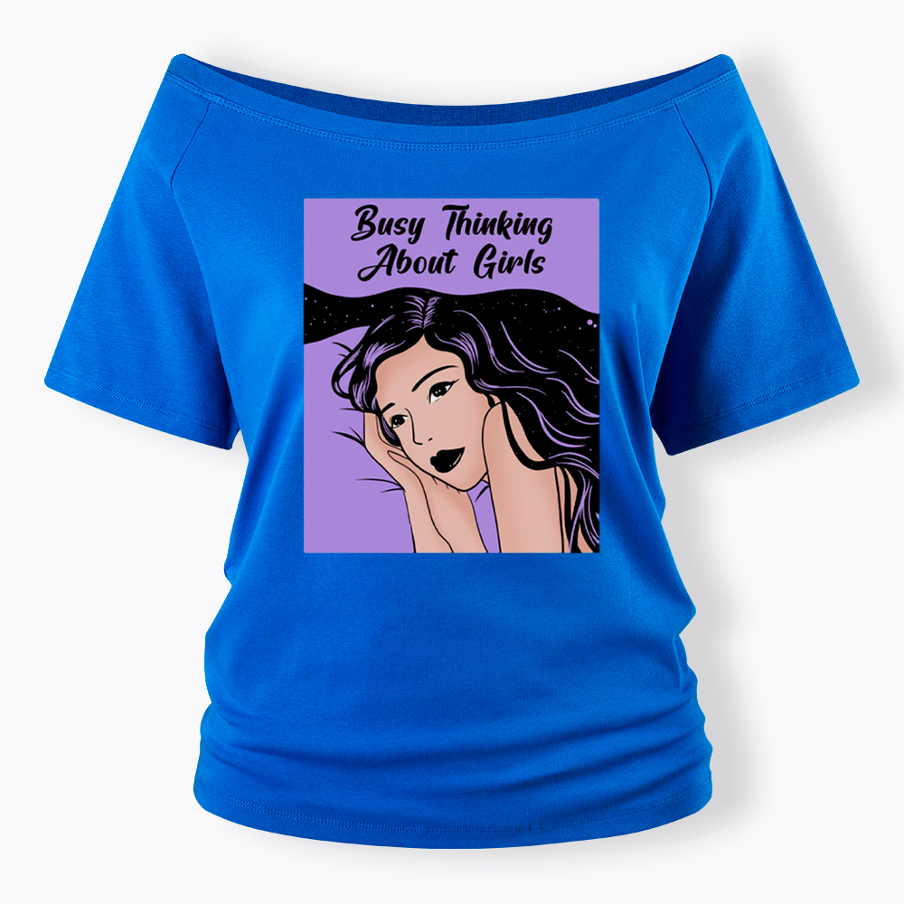 Busy Thinking About Girls Off Shoulder T-Shirt