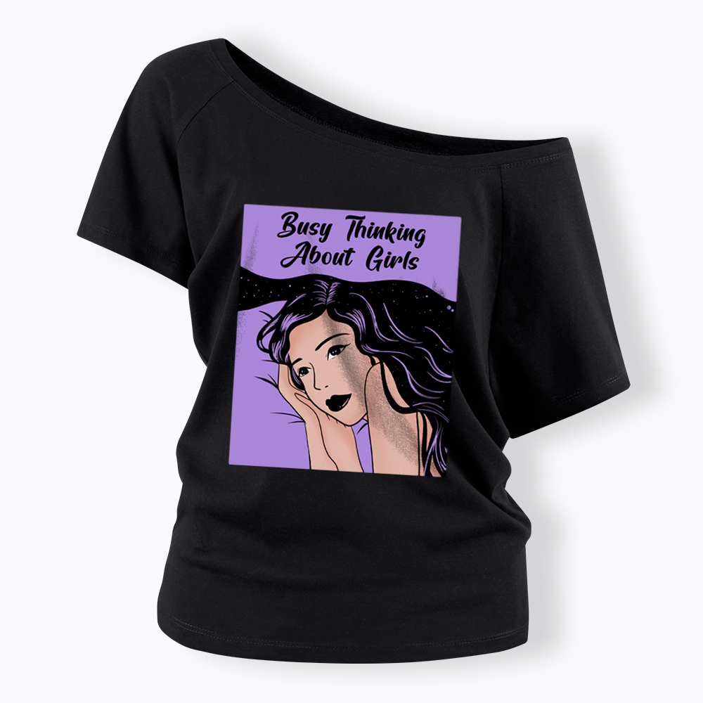 Busy Thinking About Girls Off Shoulder T-Shirt