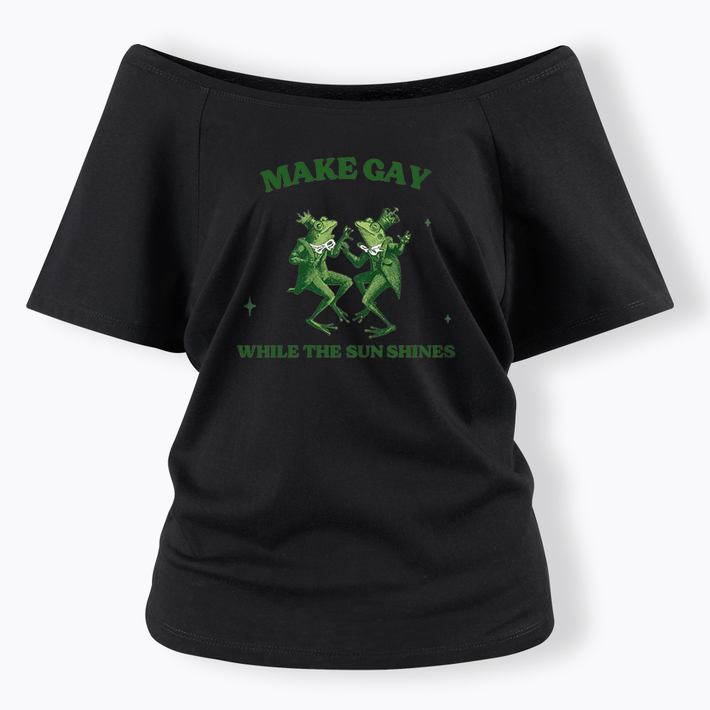 Make Gay While The Sun Shines Off Shoulder T-shirt