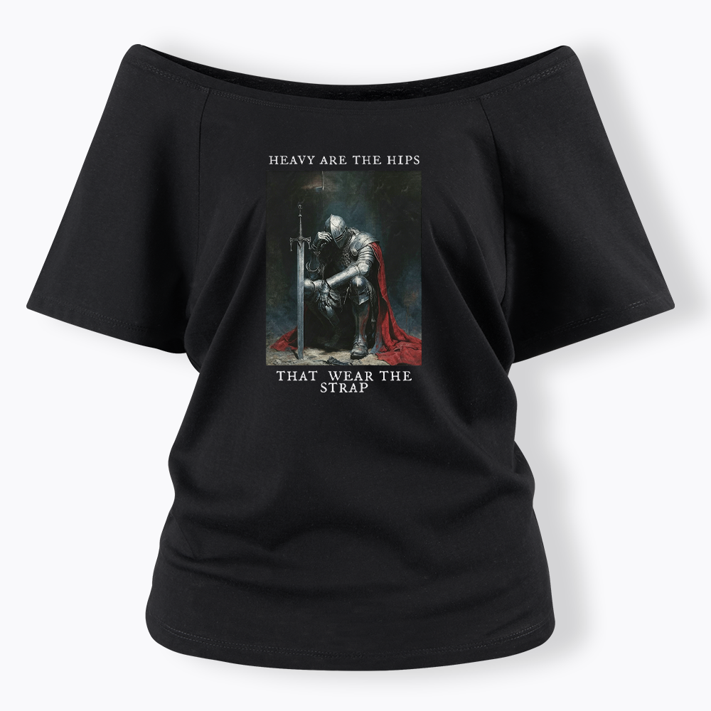 Heavy Are The Hips That Wear The Strap Off Shoulder T-shirt