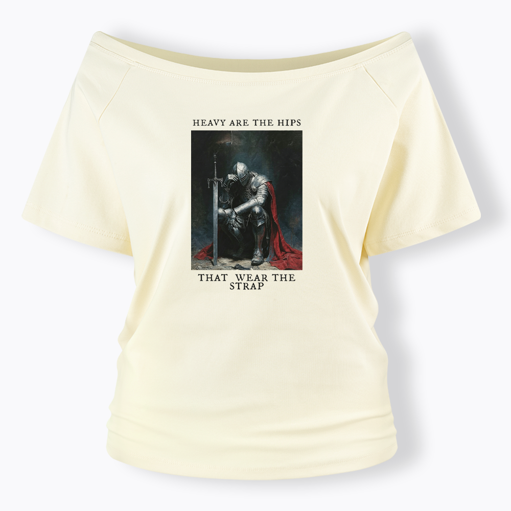 Heavy Are The Hips That Wear The Strap Off Shoulder T-shirt