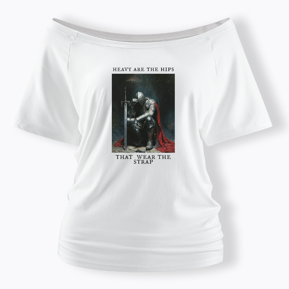 Heavy Are The Hips That Wear The Strap Off Shoulder T-shirt