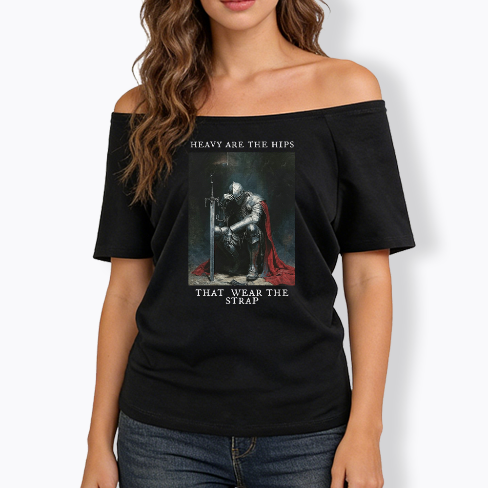 Heavy Are The Hips That Wear The Strap Off Shoulder T-shirt