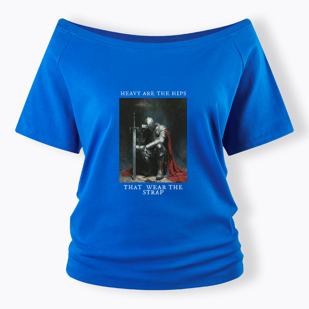 Heavy Are The Hips That Wear The Strap Off Shoulder T-shirt