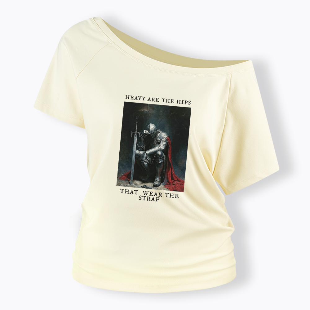 Heavy Are The Hips That Wear The Strap Off Shoulder T-shirt
