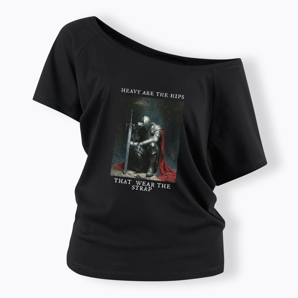 Heavy Are The Hips That Wear The Strap Off Shoulder T-shirt