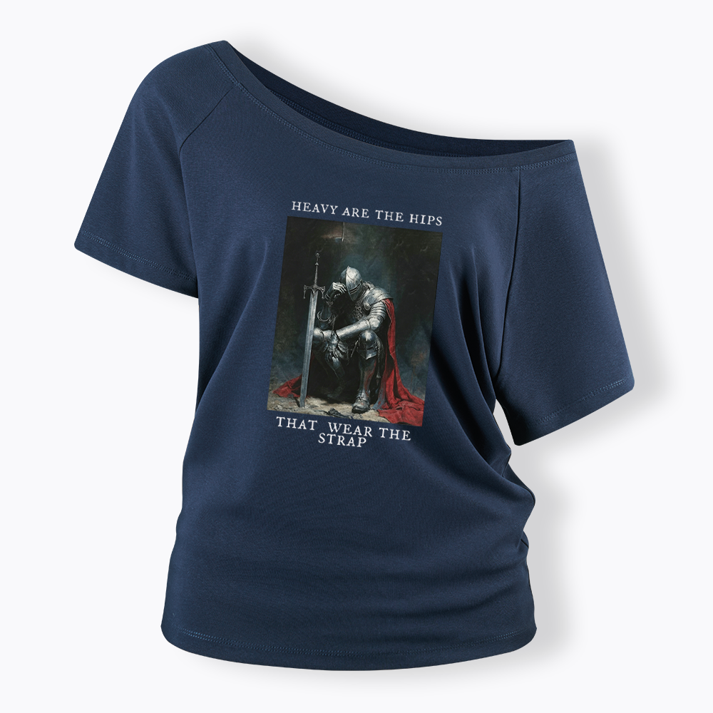 Heavy Are The Hips That Wear The Strap Off Shoulder T-shirt