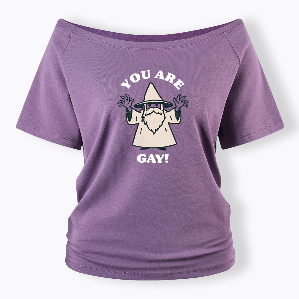 You Are Gay Off Shoulder T-shirt