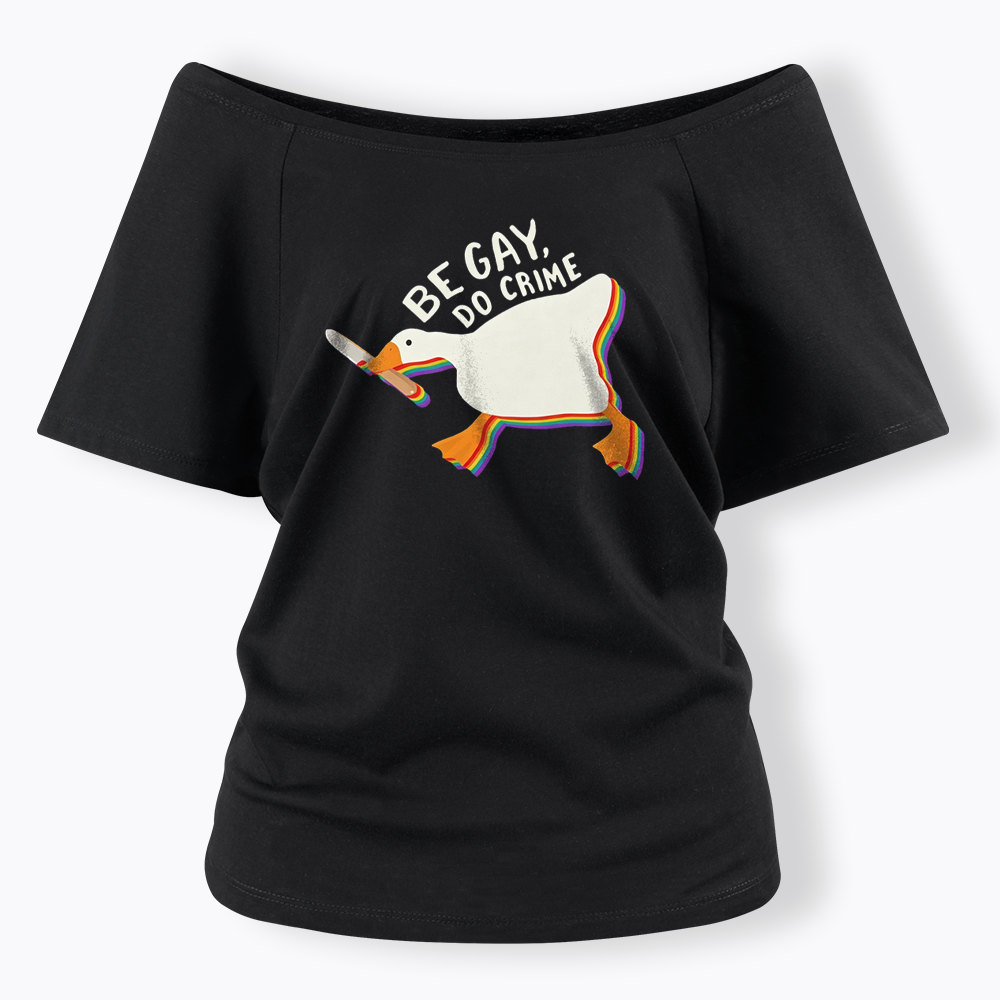 Be Gay Do Crime Goose Off Shoulder T-shirt