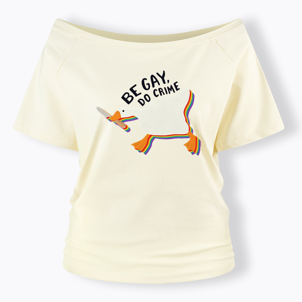 Be Gay Do Crime Goose Off Shoulder T-shirt
